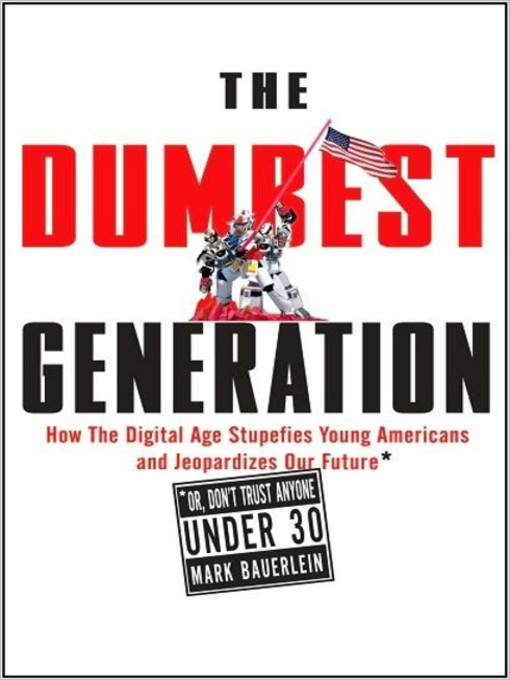 Title details for The Dumbest Generation by Mark Bauerlein - Available